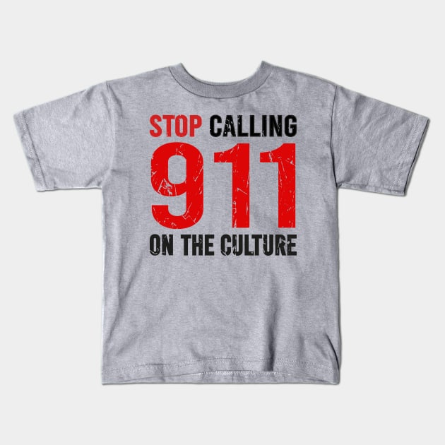 Stop Calling 911 On The Culture Kids T-Shirt by DragonTees